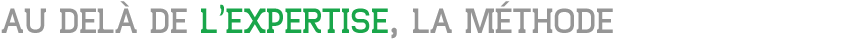 Au delà de l'expertise, la méthode